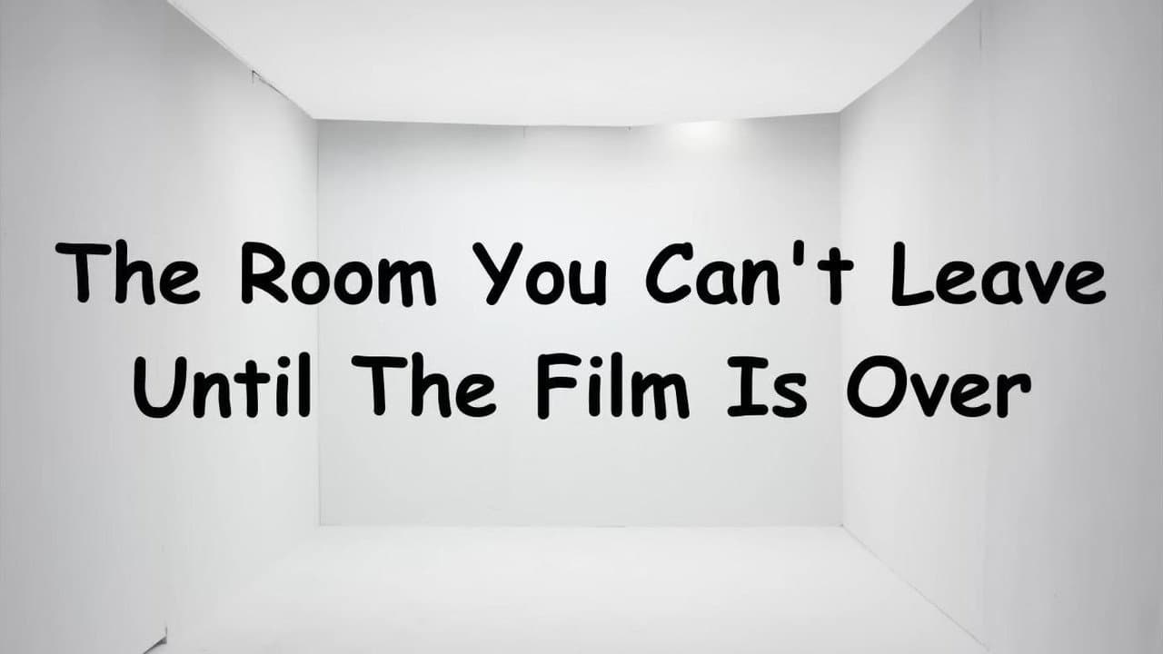 The Room You Can't Leave Until The Film is Over