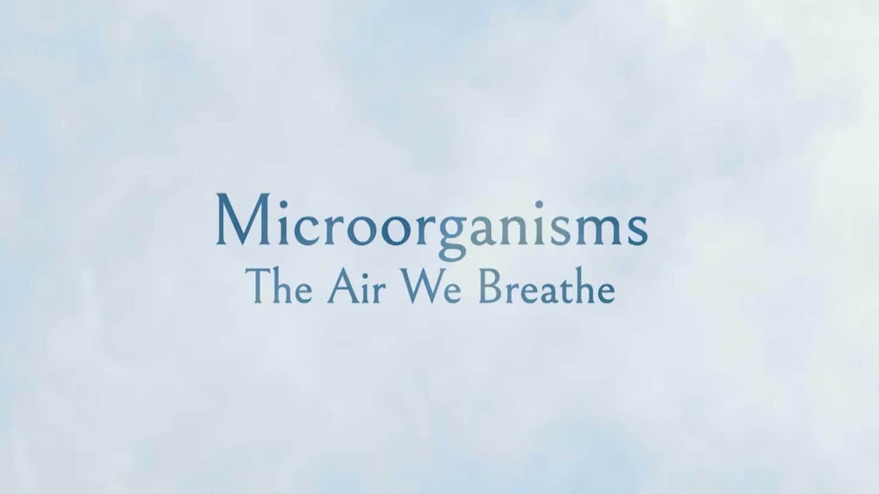 Microorganisms: The Air We Breathe