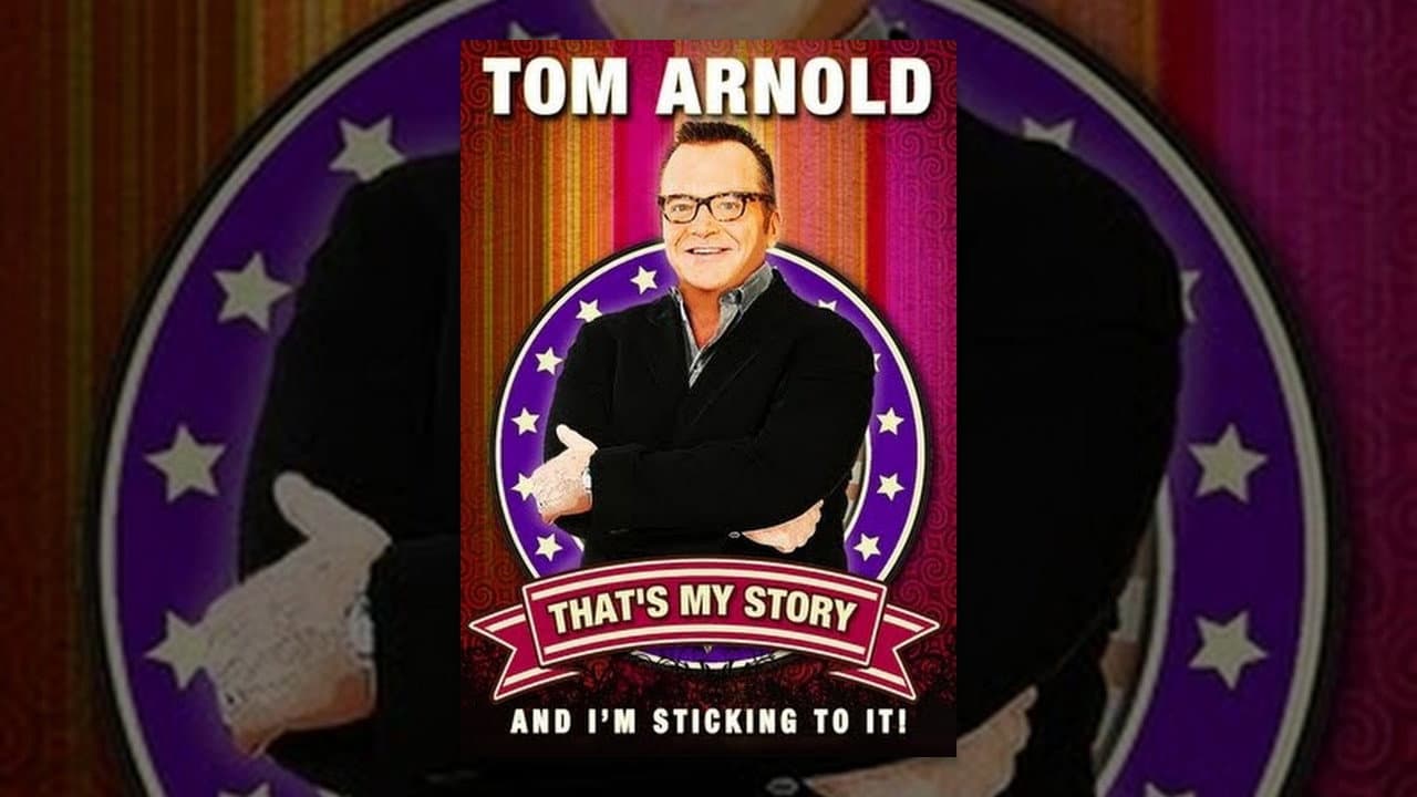 Tom Arnold: That's My Story And I'm Sticking To It!