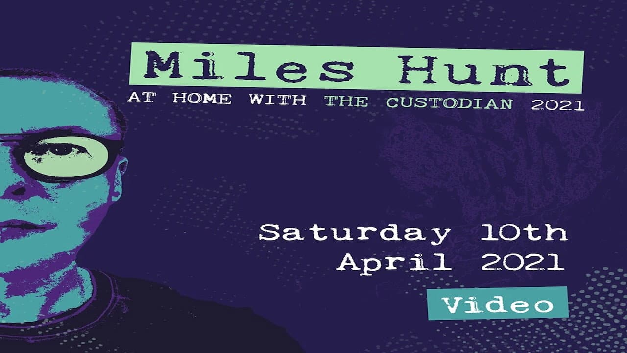 Miles Hunt: At Home with the Custodian - April 10th (Show 2)