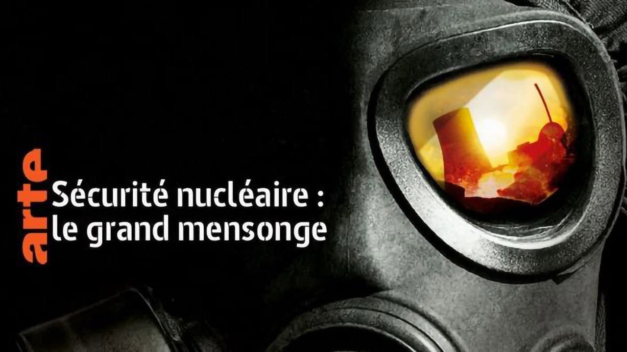 Sรฉcuritรฉ nuclรฉaire : le grand mensonge