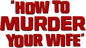 How to Murder Your Wife