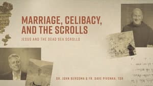 Marriage, Celibacy, and the Scrolls