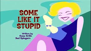 Some Like It Stupid