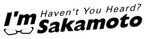 Haven't You Heard? I'm Sakamoto
