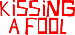 Kissing a Fool