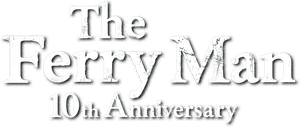 The Ferry Man 10th Anniversary