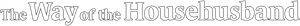 The Way of the Househusband