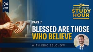 Lesson: 7 - Blessed Are Those Who Believe