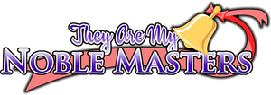 They Are My Noble Masters