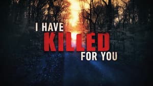 I Have Killed For You