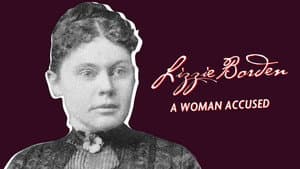 Lizzie Borden: A Woman Accused