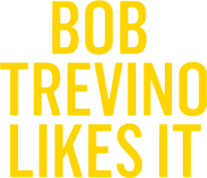 Bob Trevino Likes It