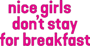 Nice Girls Don't Stay for Breakfast