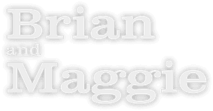 Brian and Maggie