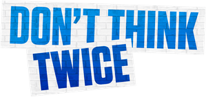 Don't Think Twice