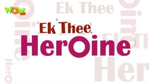 Ek thee Heroine