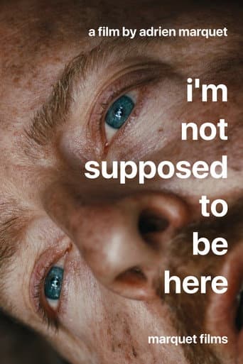 I'm Not Supposed To Be Here