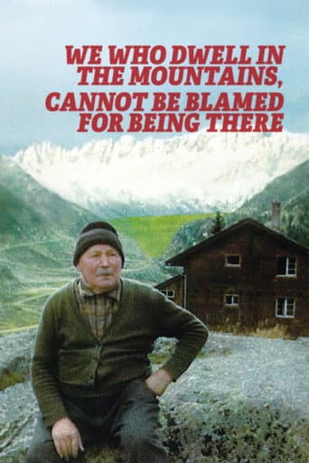 We Who Dwell in the Mountains Cannot Be Blamed for Being There