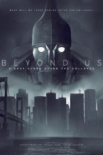 Beyond Us - A Last Story After the Collapse