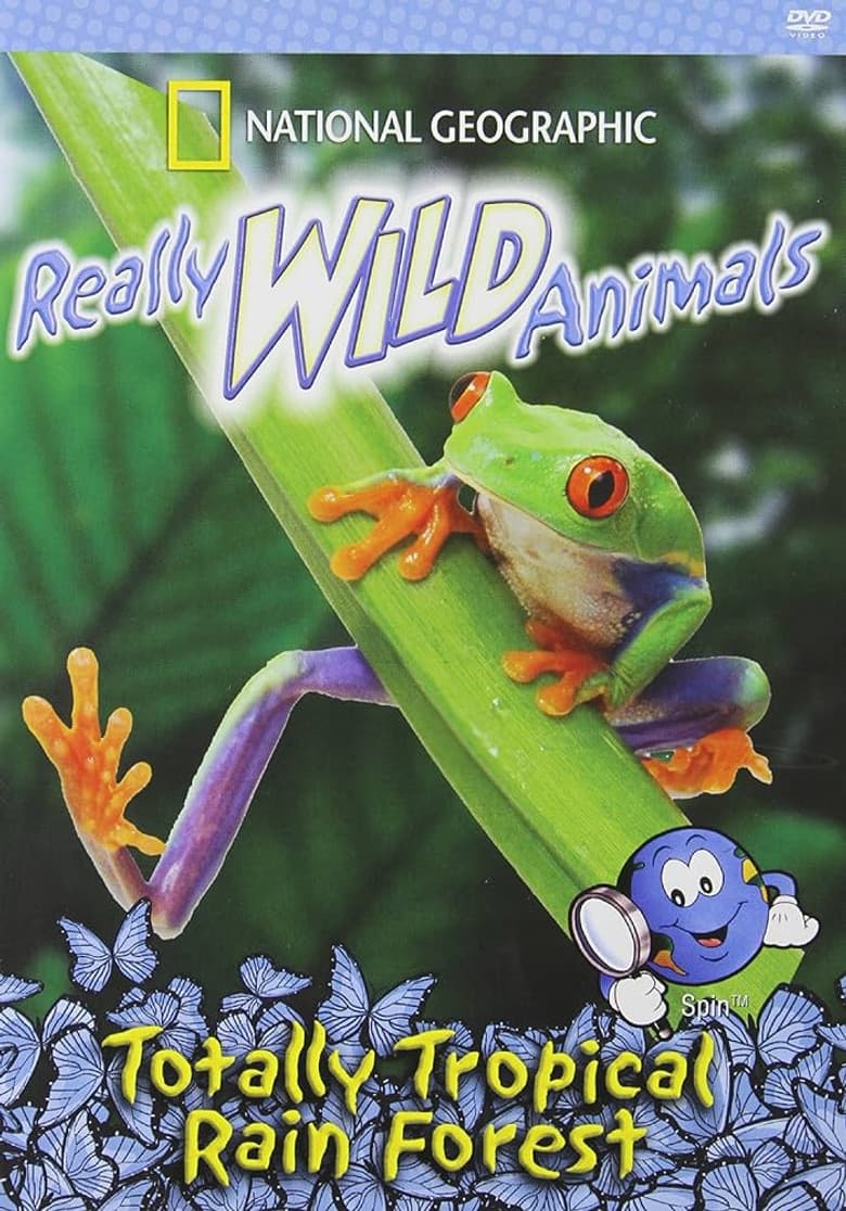Really Wild Animals: Totally Tropical Rainforests