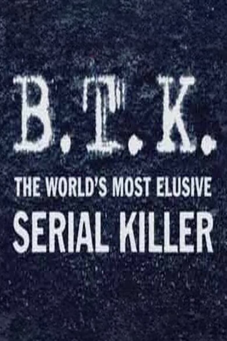 B.T.K. The Worlds Most Elusive Serial Killer