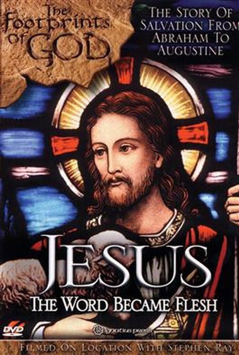 The Footprints of God: Jesus the Word Became Flesh