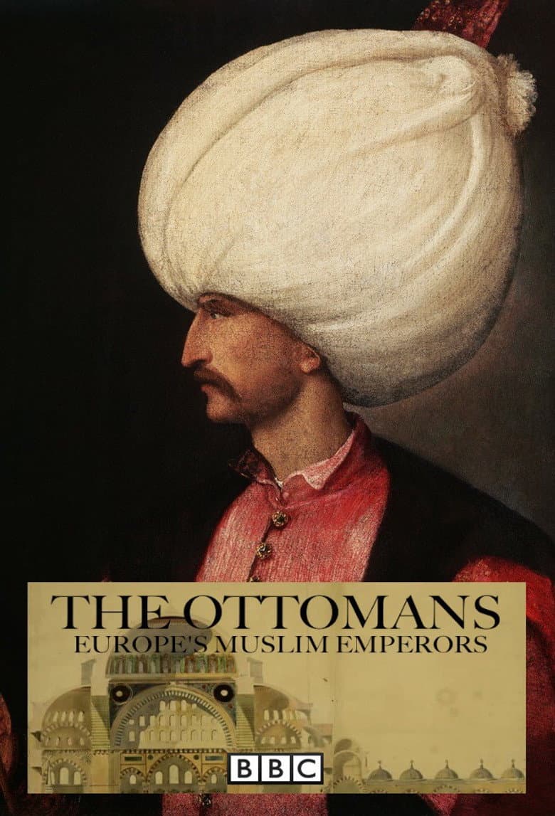 The Ottomans: Europe's Muslim Emperors