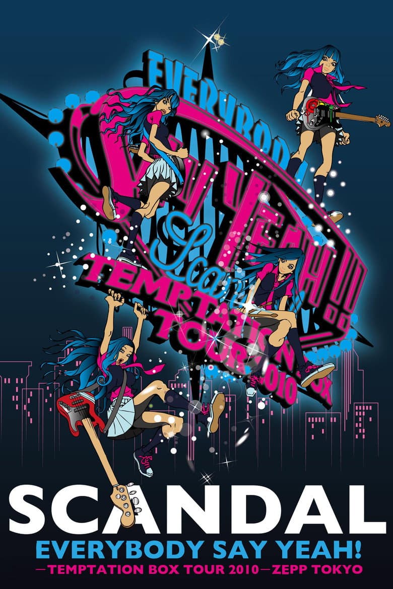 SCANDAL - EVERYBODY SAY YEAH! -TEMPTATION BOX TOUR 2010- ZEPP TOKYO