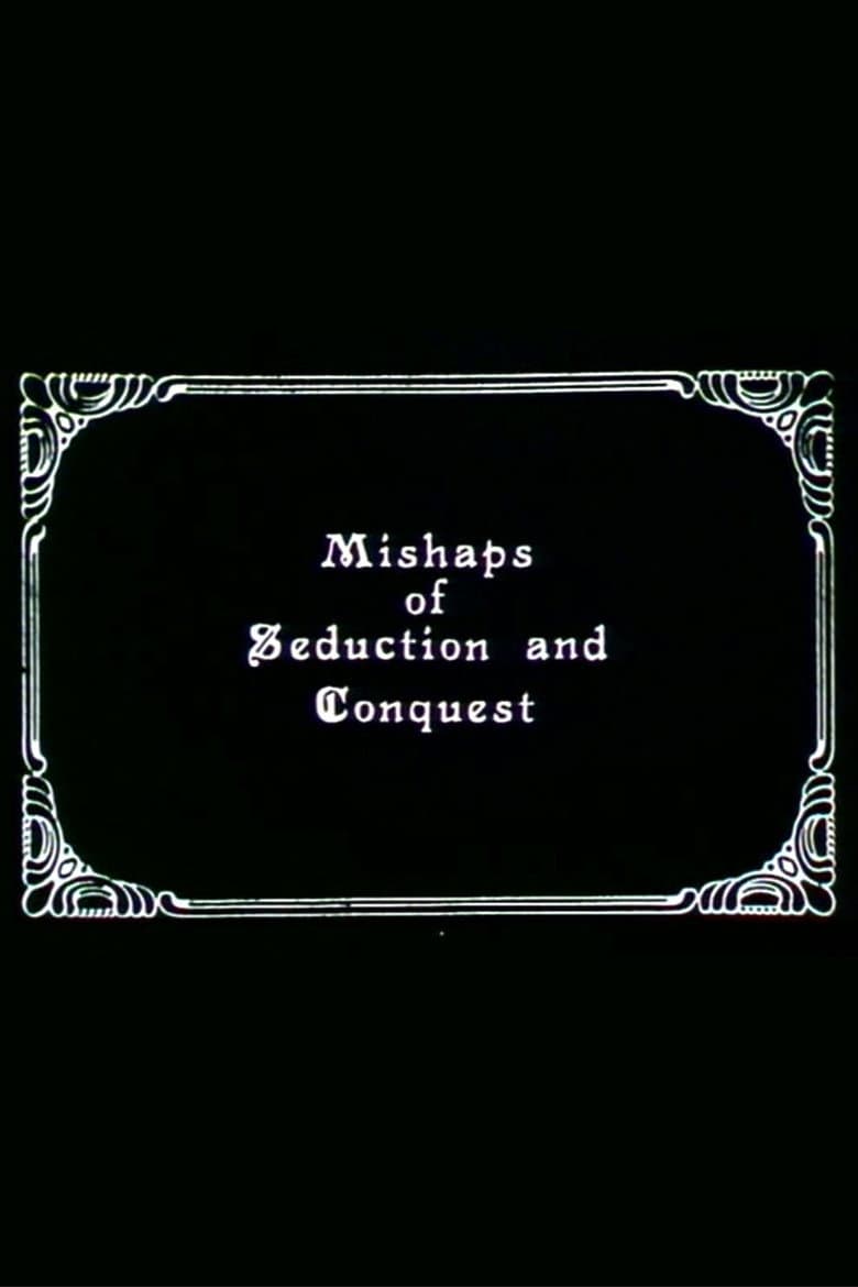 Mishaps of Seduction and Conquest