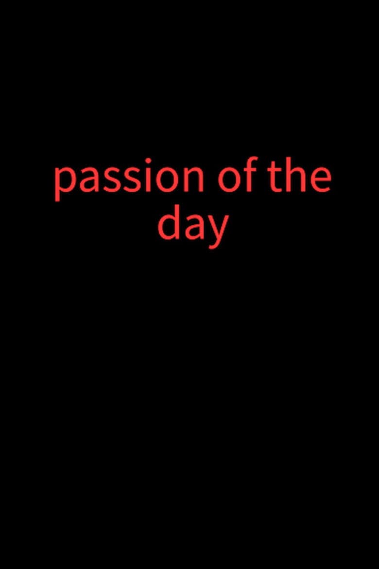 Passion of the day