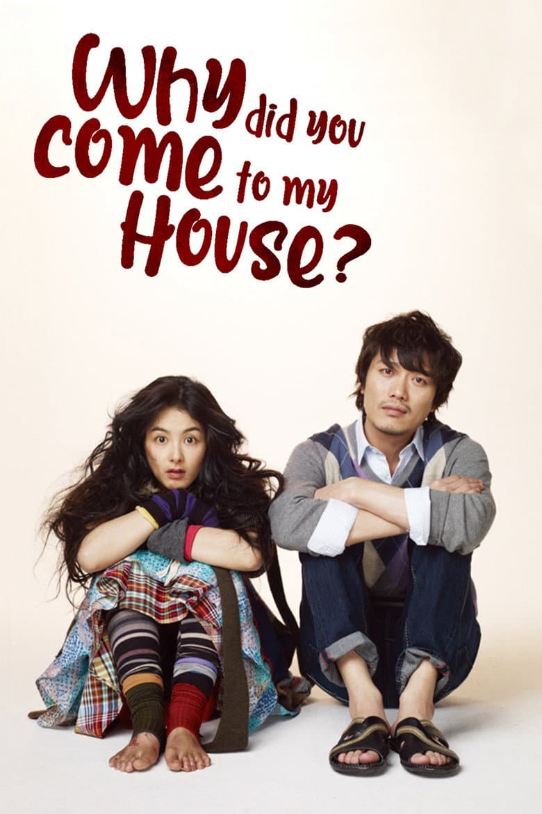 Why Did You Come to My House