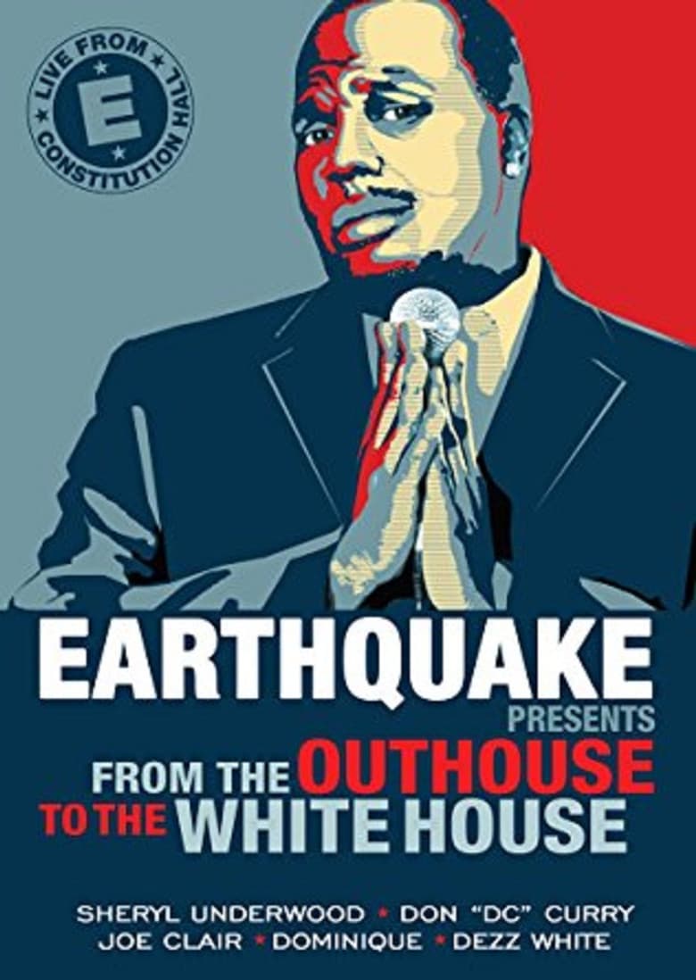 Earthquake Presents: From the Outhouse to the Whitehouse