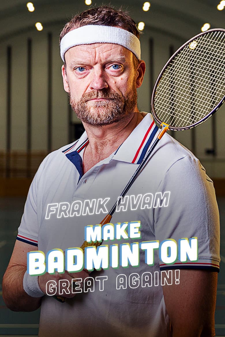 Frank Hvam: Make Badminton Great Again