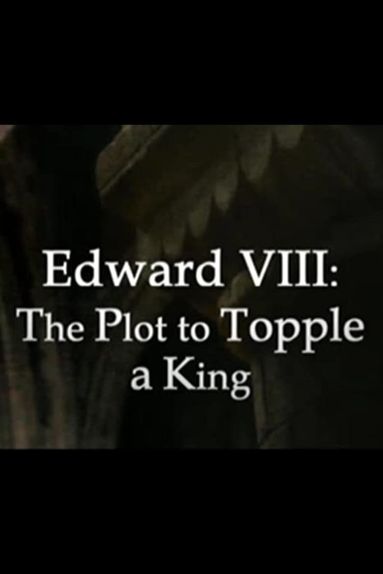 Edward VIII: The Plot to Topple a King