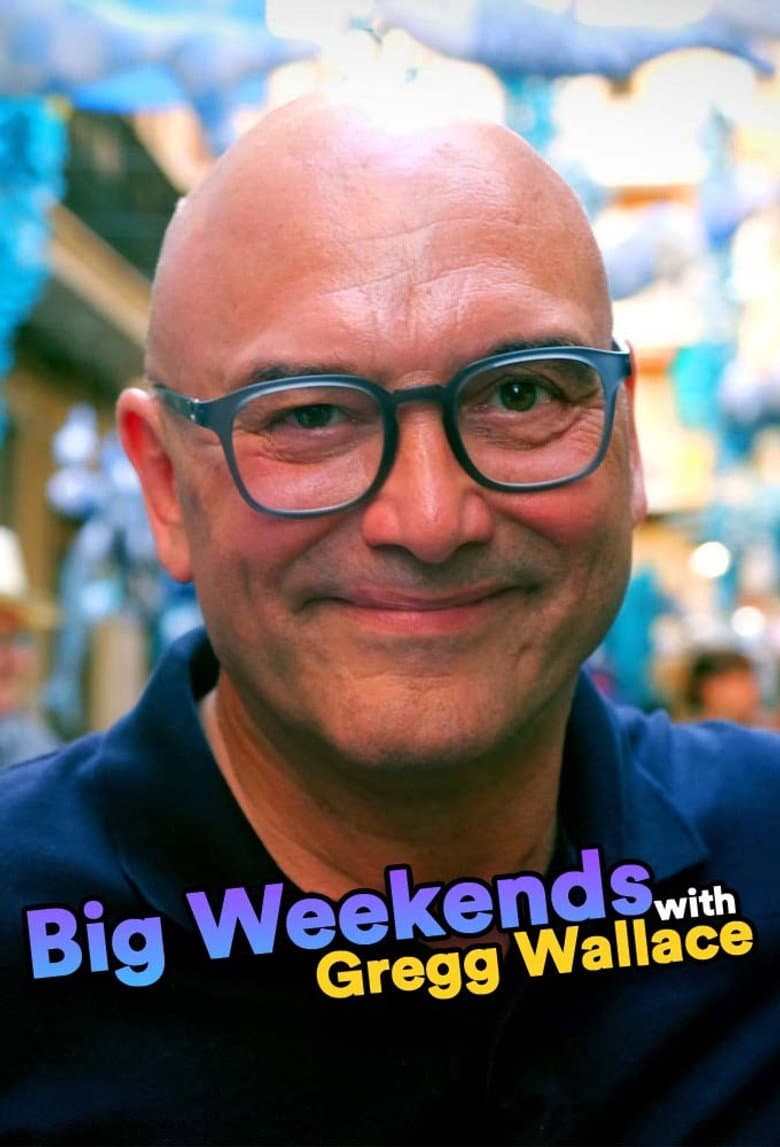 Big Weekends with Gregg Wallace