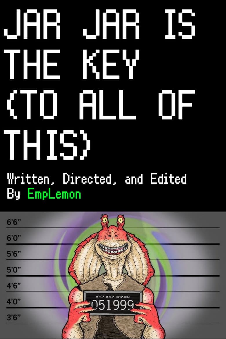 Jar Jar is the Key (To All of This)