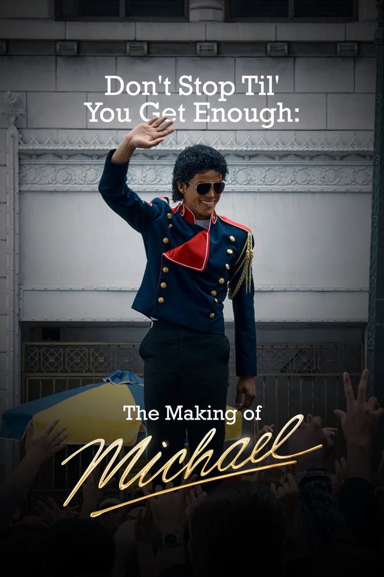 Don't Stop Til' You Get Enough: The Making of Michael