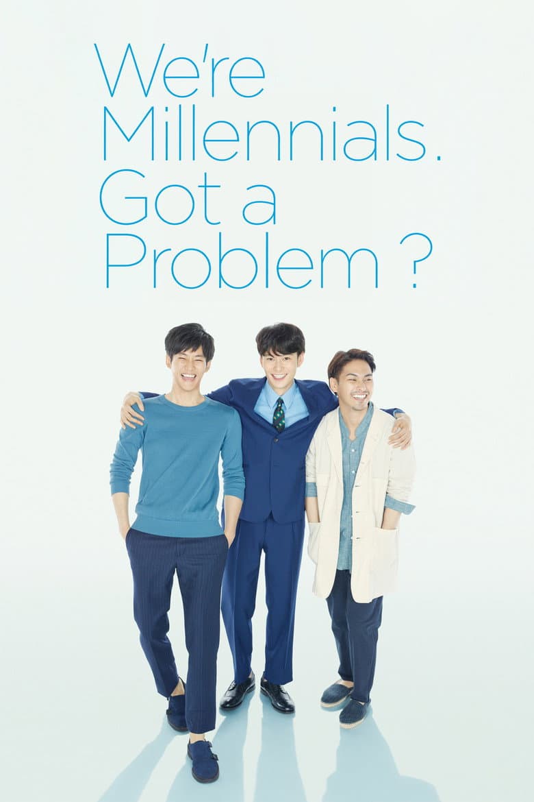 We're Millennials. Got a Problem?