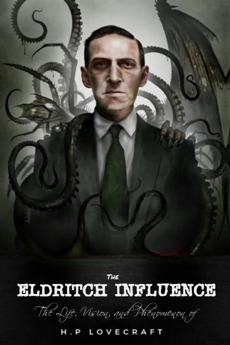 The Eldritch Influence: The Life, Vision, and Phenomenon of H.P. Lovecraft