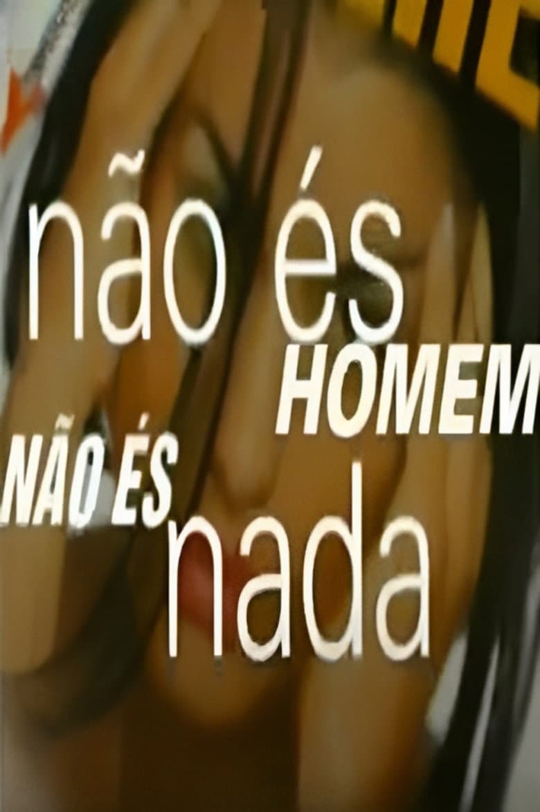 Não És Homem, Não És Nada