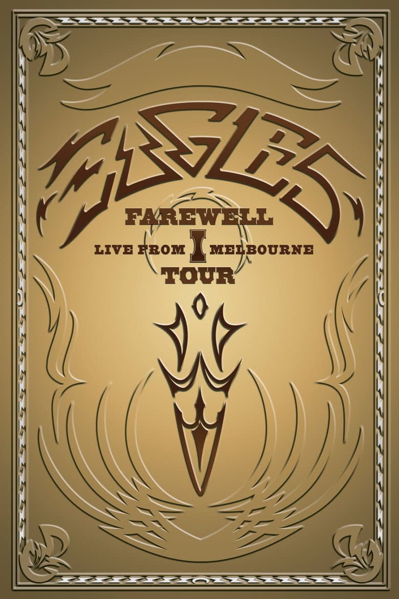 Eagles: Farewell I Tour - Live from Melbourne