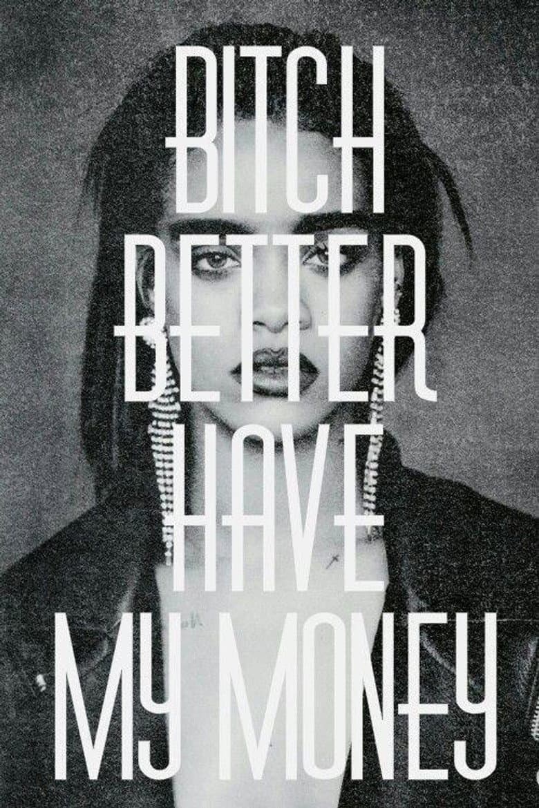 Rihanna: Bitch Better Have My Money
