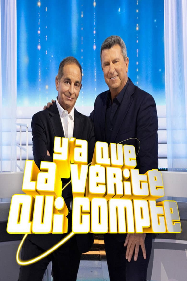 Y'a que la vérité qui compte