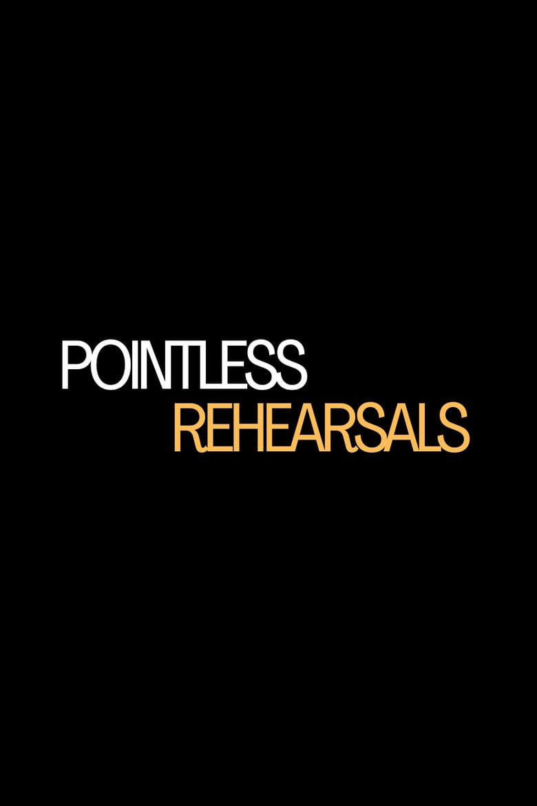 Pointless Rehearsals