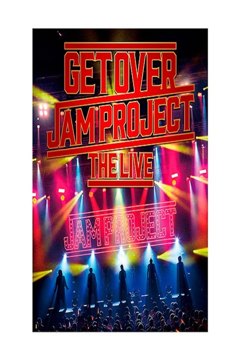 GET OVER -JAM PROJECT THE LIVE-