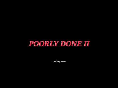Poorly Done II Trailer
