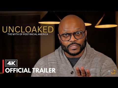 OFFICIAL TRAILER | UNCLOAKED: The Myth of Post Racial America