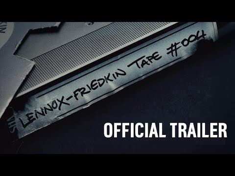 LENNOX-FRIEDKIN TAPE #004 | Official Trailer