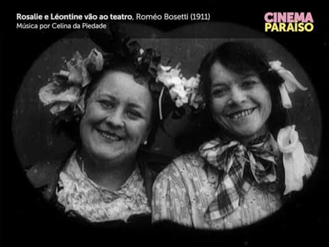 Rosalie e Léontine vão ao teatro, Roméo Bosetti (1911) | Música por Celina da Piedade